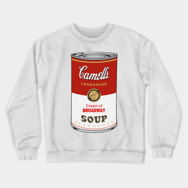 Camell’s Cream of BROADWAY Soup Crewneck Sweatshirt by BruceALMIGHTY Baker